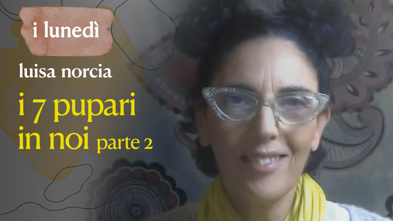 i sette pupari in noi, 2a parte 13 marzo 2023