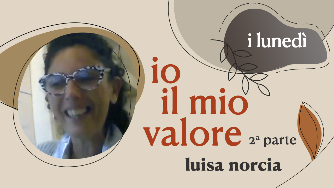 Io il mio valore - 2a parte - 14 novembre 2022