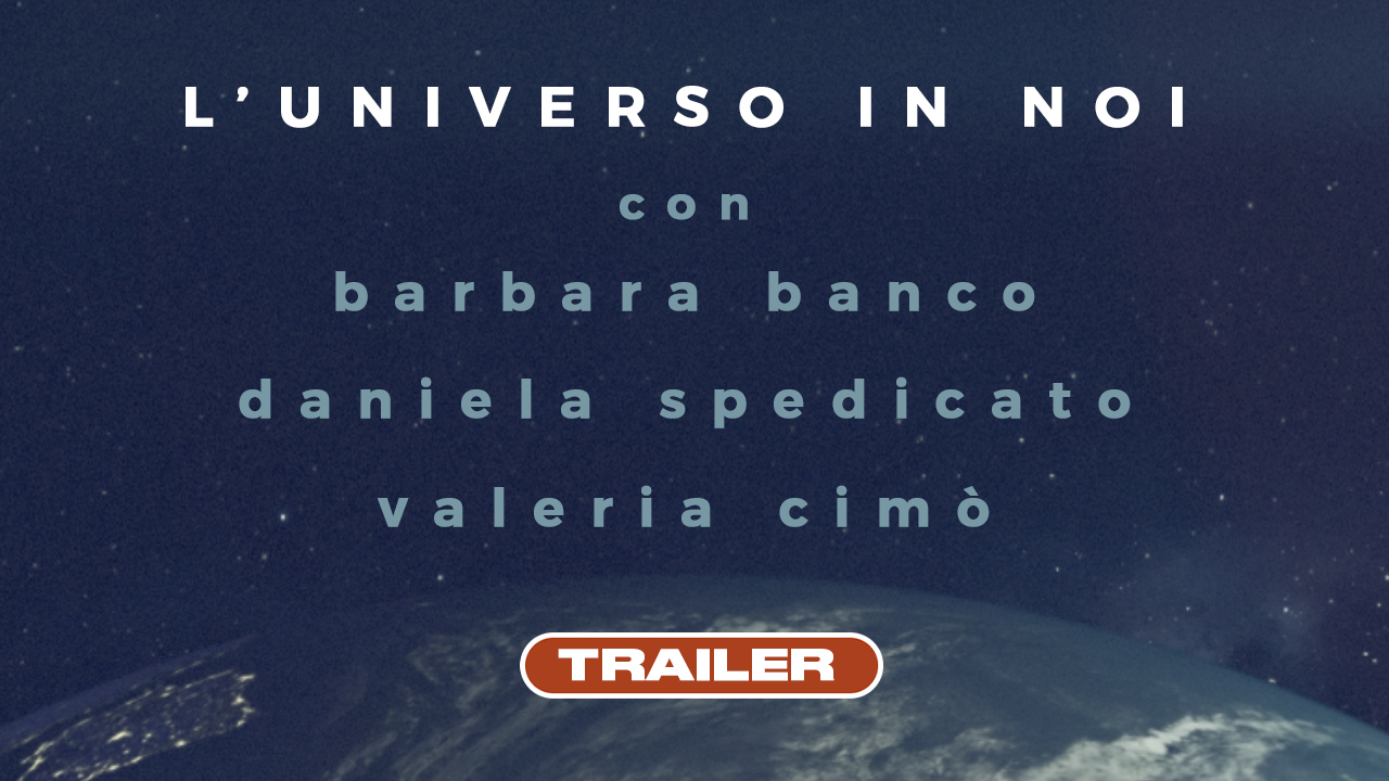 l'Universo in Noi - trailer 12 dicembre 2022